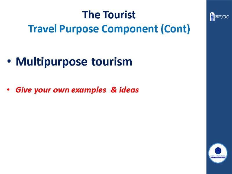 Multipurpose tourism  Give your own examples  & ideas The Tourist Travel Purpose